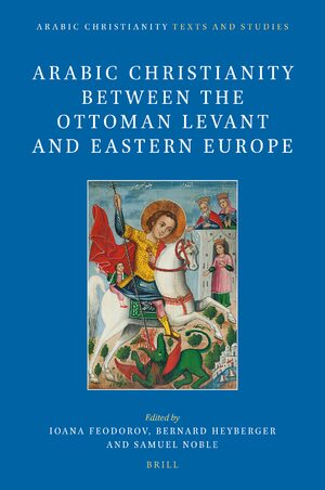 Arabic Christians between Ottoman Levant and Eastern Europe