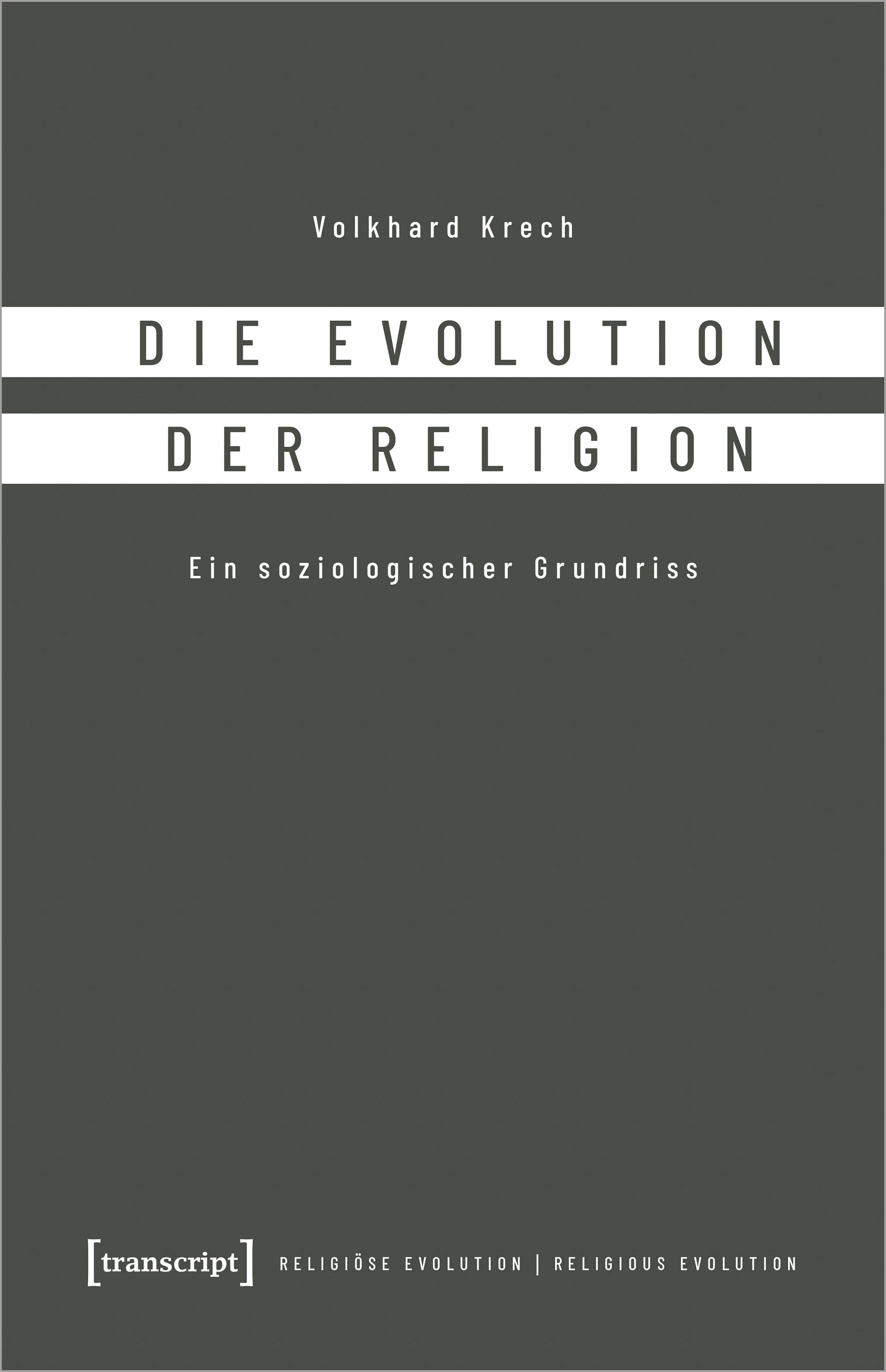 Die Evolution der Religion: Ein soziologischer Grundriss
