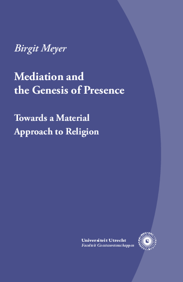 Mediation and the Genesis of Presence: Towards a Material Approach to Religion