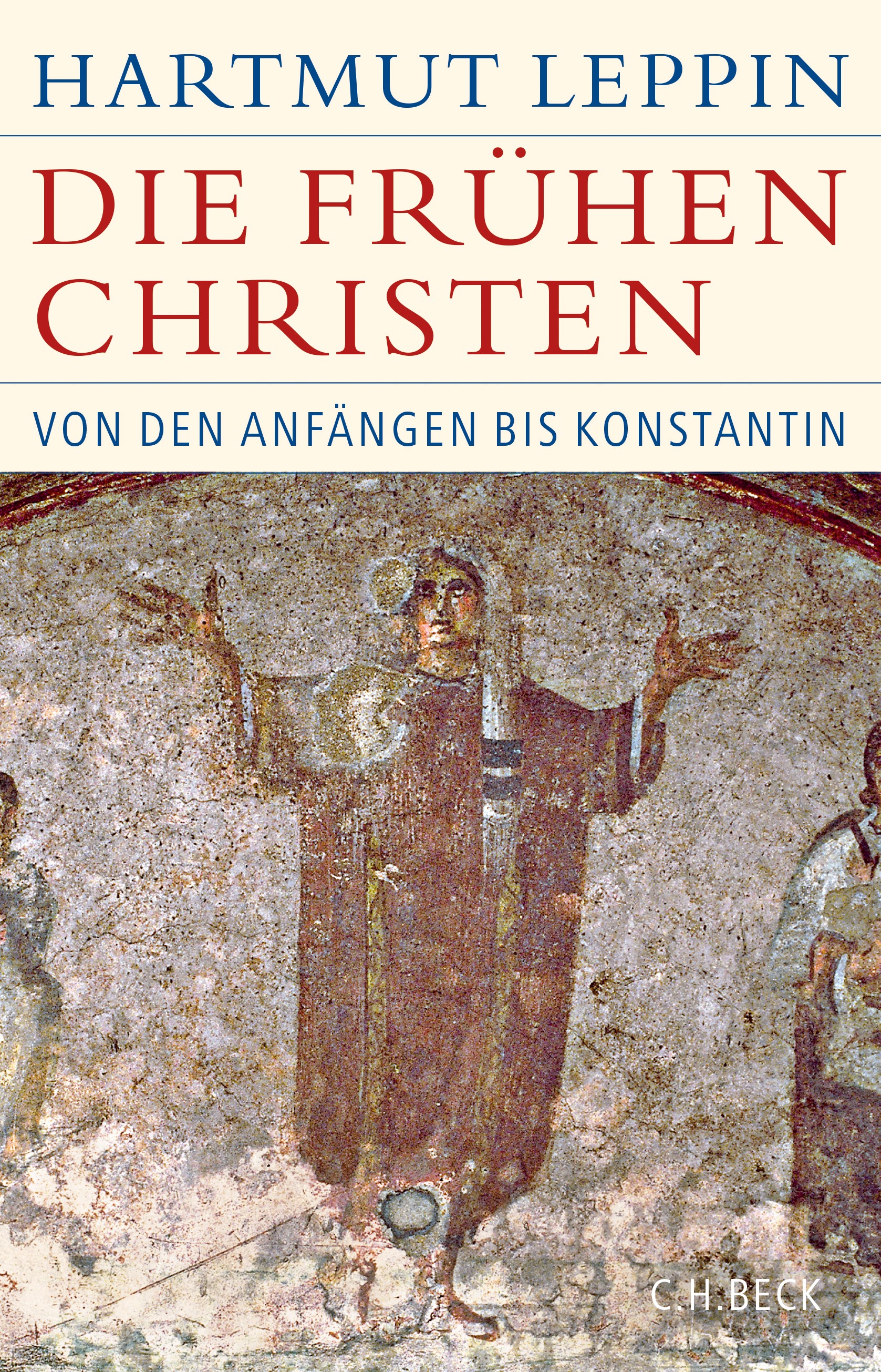 Die frühen Christen: Von den Anfängen bis Konstantin